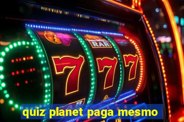 quiz planet paga mesmo