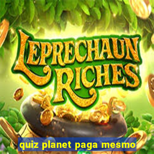 quiz planet paga mesmo