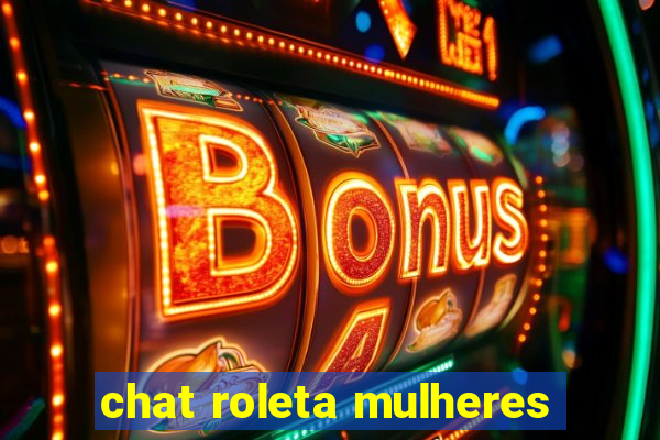 chat roleta mulheres