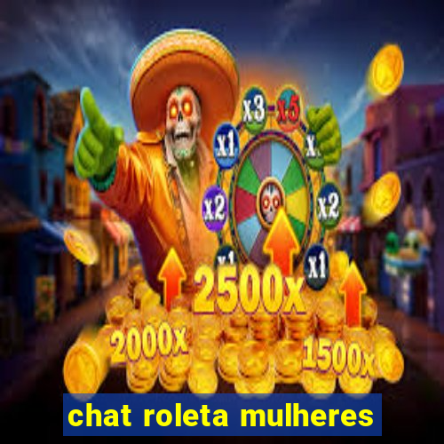 chat roleta mulheres