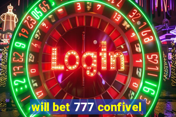 will bet 777 confivel