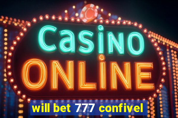 will bet 777 confivel