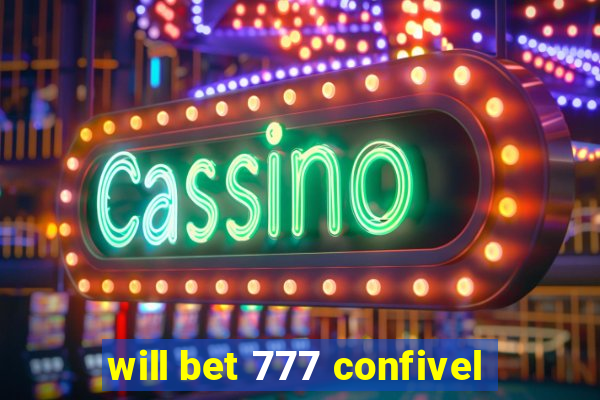 will bet 777 confivel