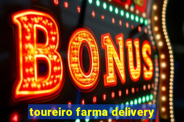 toureiro farma delivery