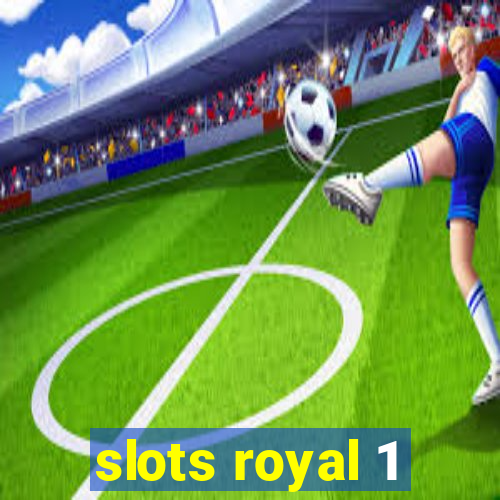 slots royal 1