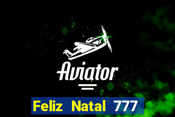 Feliz Natal 777 plataforma login