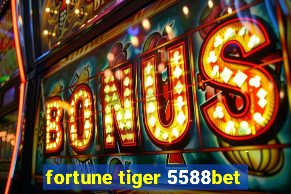 fortune tiger 5588bet