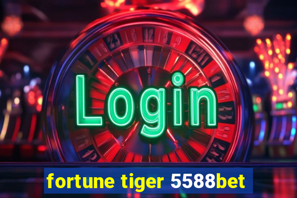 fortune tiger 5588bet