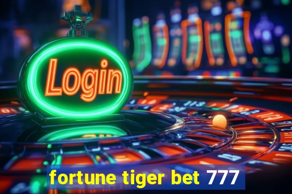 fortune tiger bet 777