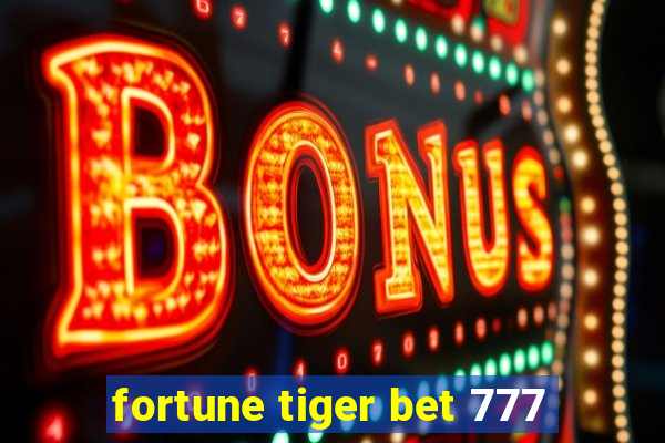 fortune tiger bet 777