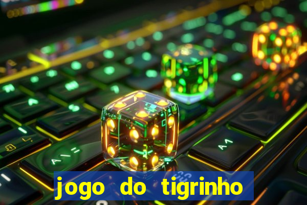 jogo do tigrinho que da bonus no cadastro