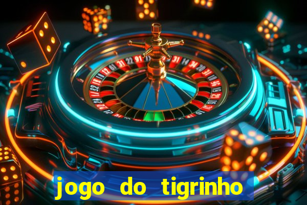 jogo do tigrinho que da bonus no cadastro