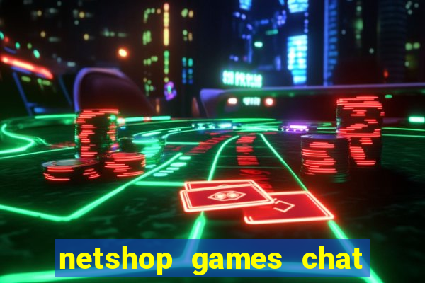 netshop games chat ao vivo