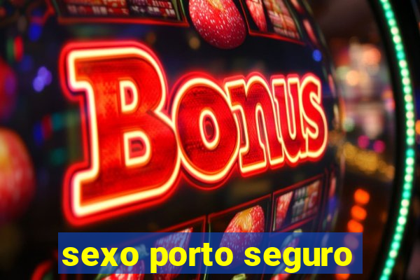 sexo porto seguro