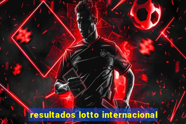 resultados lotto internacional