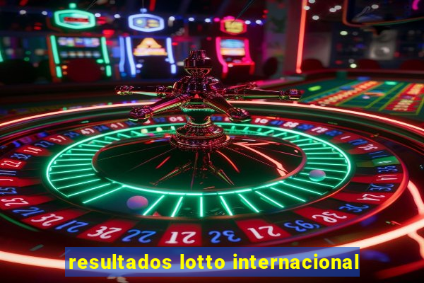 resultados lotto internacional