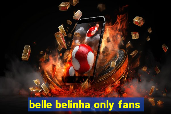 belle belinha only fans