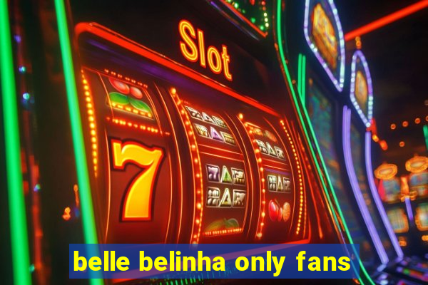 belle belinha only fans