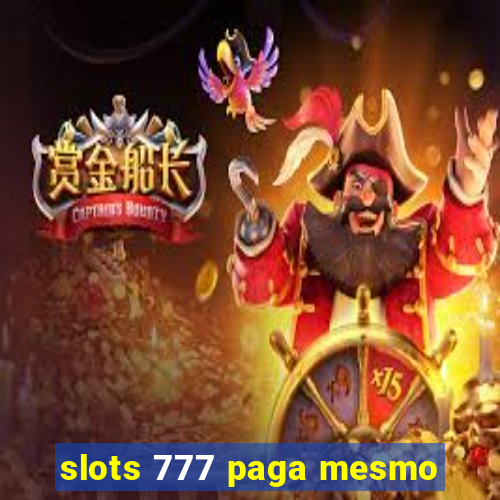 slots 777 paga mesmo