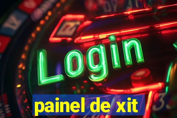 painel de xit