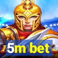 5m bet