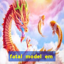 fatal model em cruz das almas