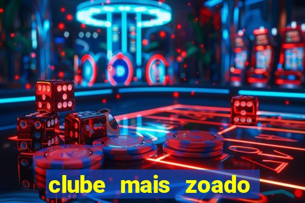 clube mais zoado do mundo