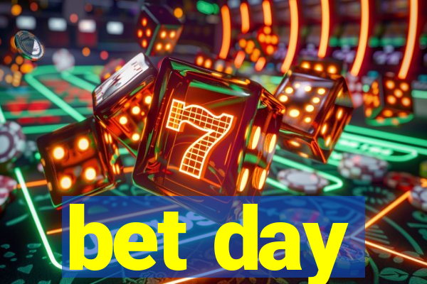 bet day