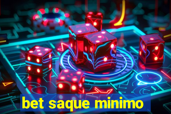 bet saque minimo