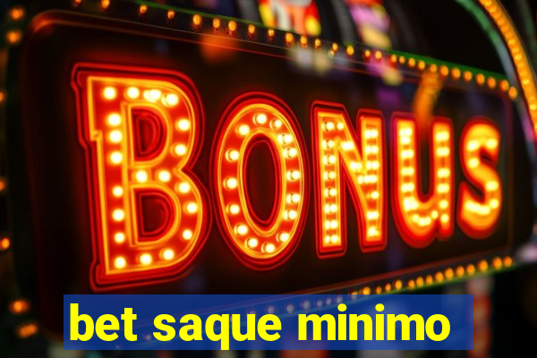 bet saque minimo