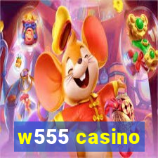 w555 casino