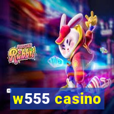 w555 casino