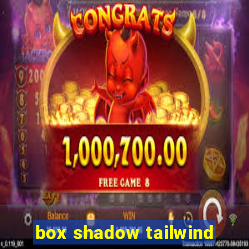 box shadow tailwind