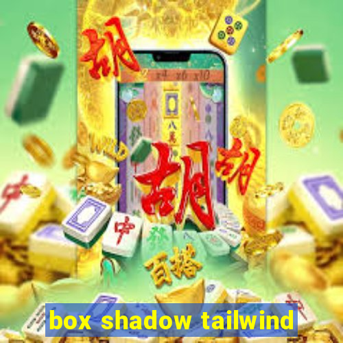 box shadow tailwind