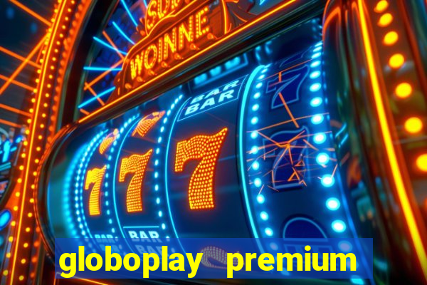 globoplay premium mod apk