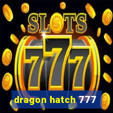 dragon hatch 777