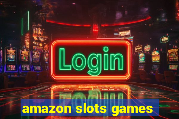 amazon slots games