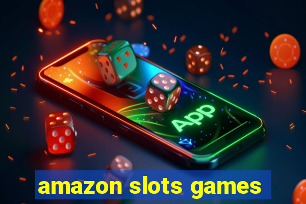 amazon slots games