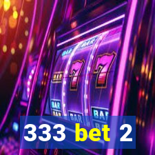 333 bet 2