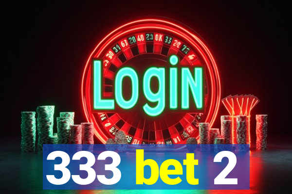 333 bet 2