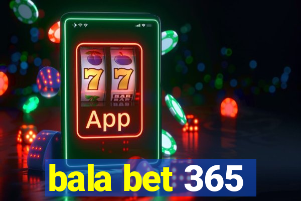 bala bet 365