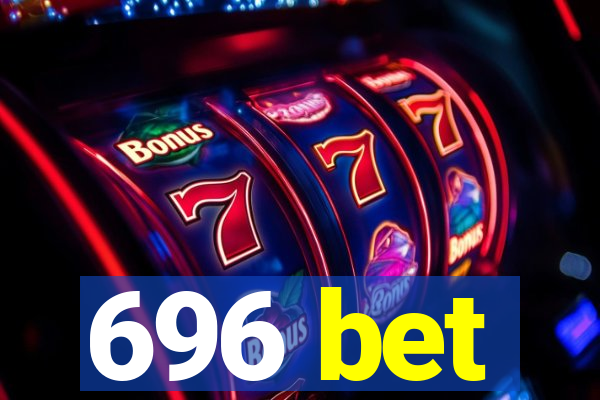 696 bet