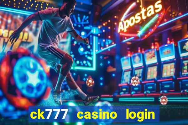 ck777 casino login register mobile