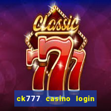 ck777 casino login register mobile