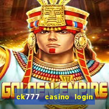 ck777 casino login register mobile