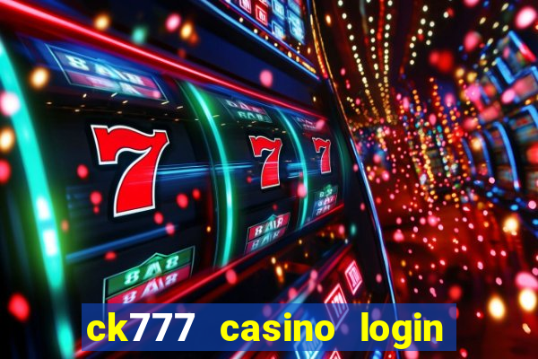 ck777 casino login register mobile