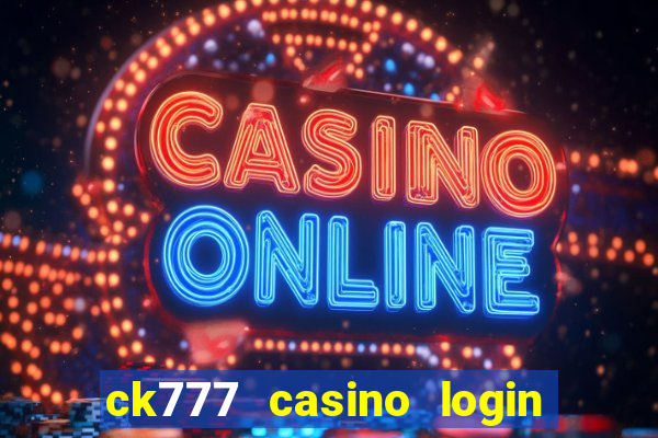 ck777 casino login register mobile