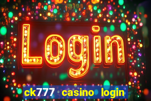 ck777 casino login register mobile