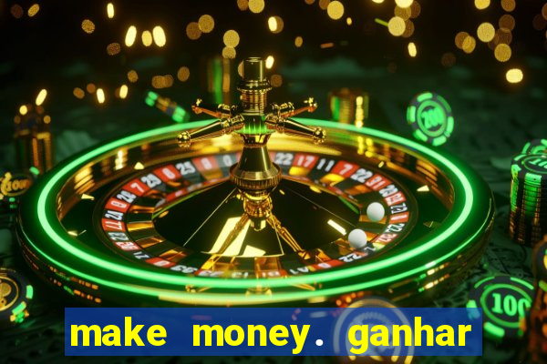 make money. ganhar dinheiro jogando