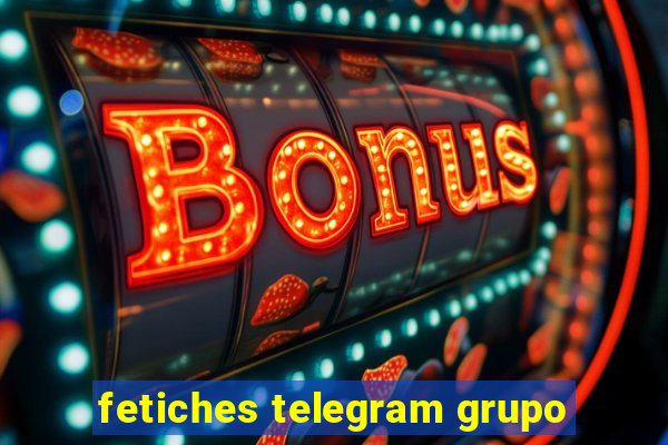 fetiches telegram grupo